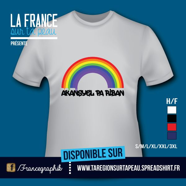 T-shirt: Guadeloupe - Proverbe guadeloupéen - Akansyel pa riban - disponible en T-shirt, débardeur, sweatshirt, casquette, mug, tasse, sac, bag, badge, body, etc...