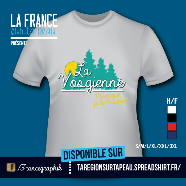 T-shirt: Lorraine - La Vosgienne - Parce que je le Vosgien - disponible en T-shirt, débardeur, sweatshirt, casquette, mug, tasse, sac, bag, badge, body, etc...