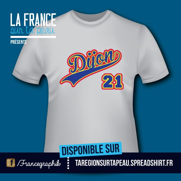 T-shirt: France - Bourgogne - Dijon - 21 - disponible en T-shirt, débardeur, sweatshirt, casquette, mug, tasse, sac, bag, badge, body, etc...