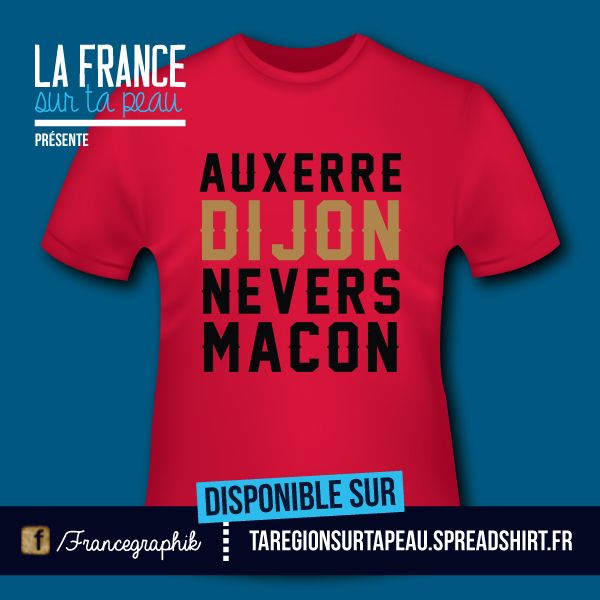 T-shirt: France - Bourgogne - Dijon - Ville de Bourgogne - disponible en T-shirt, débardeur, sweatshirt, casquette, mug, tasse, sac, bag, badge, body, etc...
