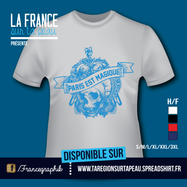 T-shirt - France - île de France - Paris - Paris est magique - Bleu - disponible en T-shirt, débardeur, sweatshirt, casquette, mug, tasse, sac, bag, badge, body, etc...