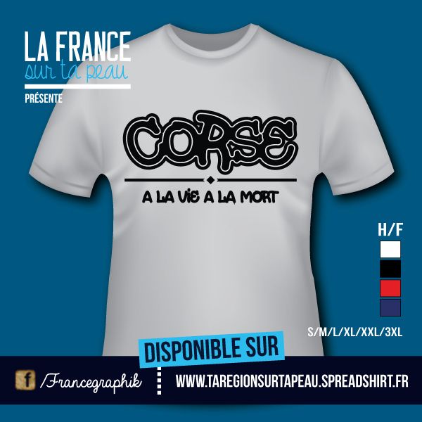 T-shirt: Corse - Corse à la vie à la mort - disponible en T-shirt, débardeur, sweatshirt, casquette, mug, tasse, sac, bag, badge, body, etc...