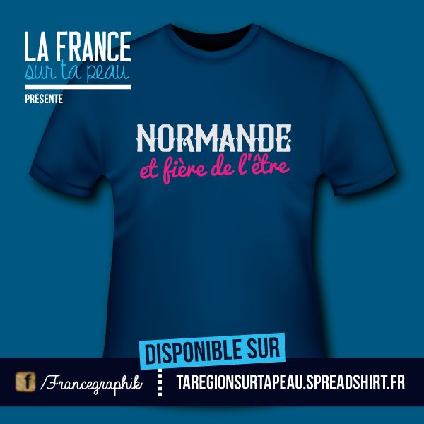 T-shirt France - Basse et Haute Normandie - Normande et fière de l’être.