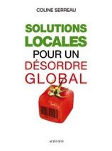 Solutions locales pour un désordre global - Coline Serreau