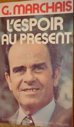 « Il faut reconstituer l’industrie française sur des bases nationales » (L'espoir au présent -Georges Marchais - janvier 1980)