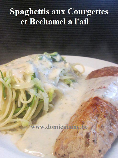 Spaghettis aux Courgettes, Béchamel à l'Ail ...