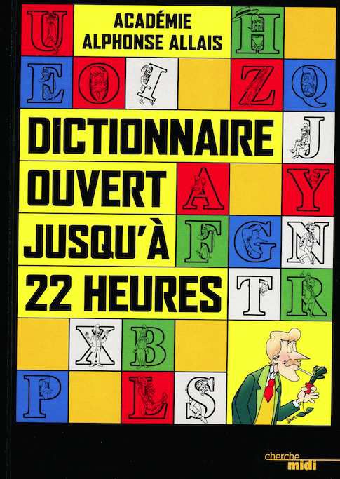 Dictionnaire ouvert jusqu'à 22 heures / Académie Alphonse Allais