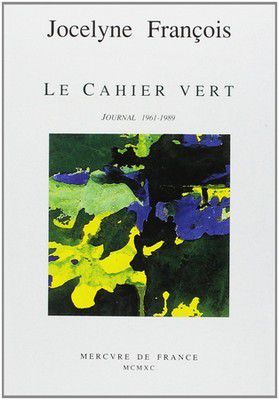 Le cahier vert / Journal 1961-1989, Jocelyne François