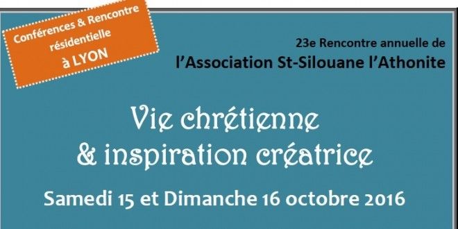 23e Rencontre Saint-Silouane “Vie chrétienne et inspiration créatrice” – du 15 au 16 octobre | Orthodoxie.com