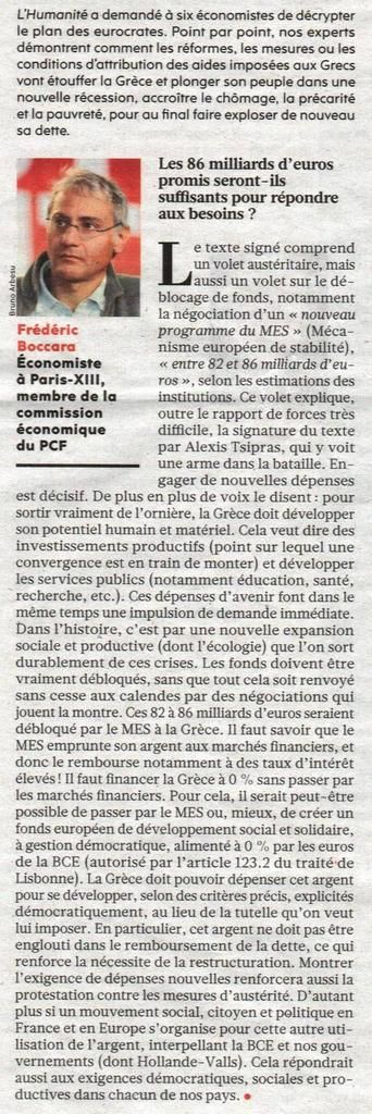 • EUROPE : Six économistes décryptent le mauvais plan imposé à la Grèce. Les analyses de Frédéric Boccara (PCF), Michel Husson (IRES), Nasser Mansouri-Guilani (CGT), Catherine Mathieu (OFCE), Dominique Plihon (Paris-XIII, ATTAC), Henri Sterdyniak (Economistes Atterrés), dans l'Humanité du 20 juillet 2015.