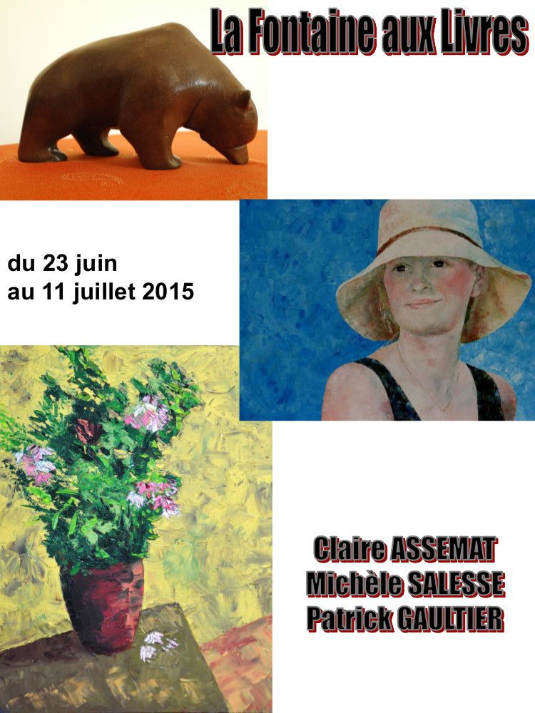 Exposition - Michèle S., Patrick G. &amp; Claire A. - du 23 juin au 11 juillet 2015