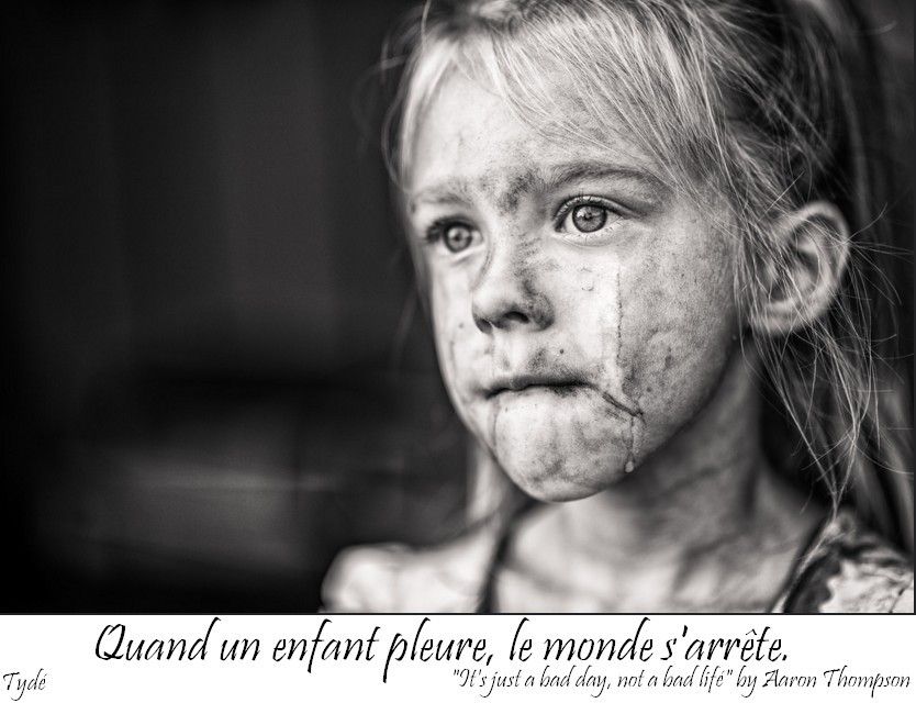 Quand un enfant pleure, le monde s'arrête.