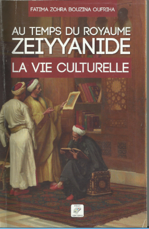 La vie culturelle au temps du royaume Zeiyyanide - Fatima Zohra Bouzina Oufriha  