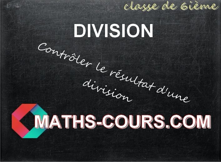 Vérifier le résultat d'une division MATHS au collège