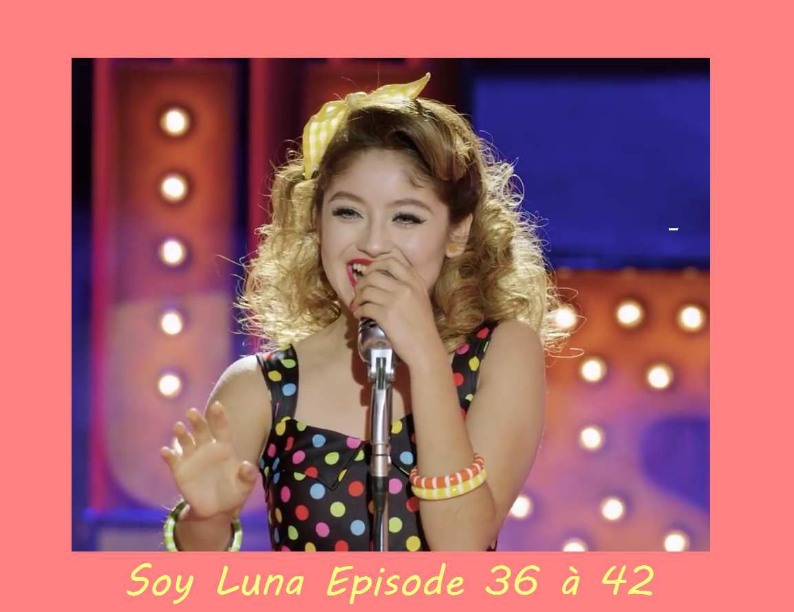 Soy Luna 3: Episode 36 à 42 - Louise blog