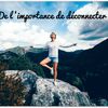 De l'importance de déconnecter