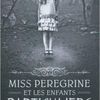 Miss Peregrine et les enfants particuliers, de Ransom RIGGS