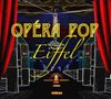 Opéra Pop Eiffel (Extrait de la comédie musicale)