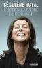 "Cette belle idée du courage", le livre de Ségolène Royal sortira le 15 mai prochain