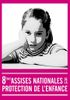 Vidéo et Actes des 8èmes Assises Nationales de la Protection de l’Enfance.