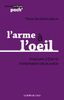 "L'arme à l’œil. Violences d’État et militarisation de la police" de Pierre Douillard-Lefevre
