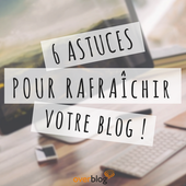 6 astuces pour rafraîchir votre blog !