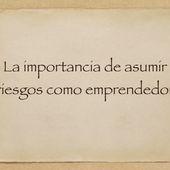 La importancia de asumir riesgos como emprendedor - Emilio Márquez