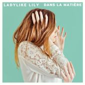 Nouveau Talent: Ladylike Lily - lesmusicultesdekevin.overblog.com