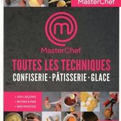 MasterChef Toutes les techniques Confiserie-Pâtisserie-Glace