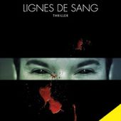 LIGNES DE SANG de Gilles Caillot
