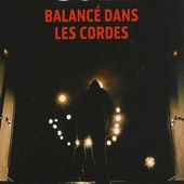 chronique de "Balancé dans les Cordes" de Jérémie Guez