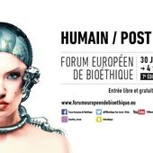 Forum Européen de Bioéthique " Humain - Post Humain " - Corps en Immersion
