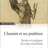 L'humain et ses prothèses. Savoirs et pratiques du corps transformé - Corps en Immersion