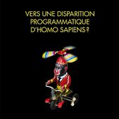 Vers une disparition programmatique d'Homo sapiens ? - Corps en Immersion