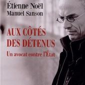 Etienne Noël (2013) : Aux côtés des détenus. Un avocat contre l'Etat