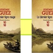 Jérémie Guez : Le dernier tigre rouge (10-18 Éd, 2014) - Le blog de Claude LE NOCHER