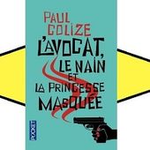 Paul Colize : L'avocat, le nain et la princesse masquée (Pocket, 2015) - Le blog de Claude LE NOCHER