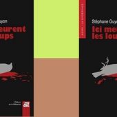Stéphane Guyon : Ici meurent les loups (Éd.de la Différence, 2015) - Le blog de Claude LE NOCHER