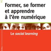 Former, se former et apprendre à l'ère numérique Le social learning - APPRENDRE AUTREMENT