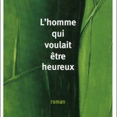 L'homme qui voulait être heureux - Laurent Gounelle - Chroniques des mondes hallucinés