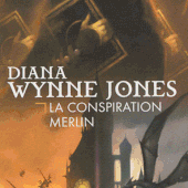 La conspiration Merlin, de Diana Wynne Jones - Chroniques des mondes hallucinés