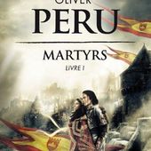 Martyrs. Livre 1, d'Oliver Peru - Chroniques des mondes hallucinés