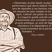Pierre Rabhi : Devenir autonome, agir localement et penser globalement - Le blog de Vahine