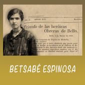 Betsabé Espinosa : Première femme à diriger une grève ouvrière en Colombie. - coco Magnanville