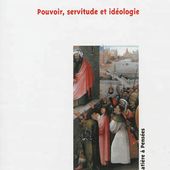 "Pouvoir, servitude et idéologie"