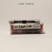 Lupe Fiasco - Old School Love (Feat. Ed Sheeran) - Download and Stream | Audiomack