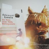 En finir avec Eddy Bellegueule - Edouard Louis - unefrancaisedanslalune