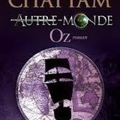 Autre-Monde : Oz, Tome 5 de Maxime Chattam - unefrancaisedanslalune