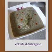 Velouté d'aubergine - Oh, la gourmande..