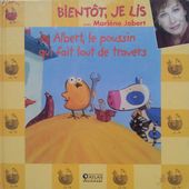 Albert, le poussin qui fait tout de travers. Marlène Jobert. (dès 4 ans)
